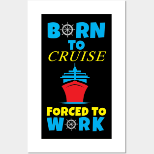 Born To Cruise Forced To Work Posters and Art